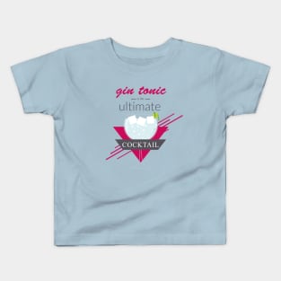 A gin tonic is the ultimate cocktail Kids T-Shirt